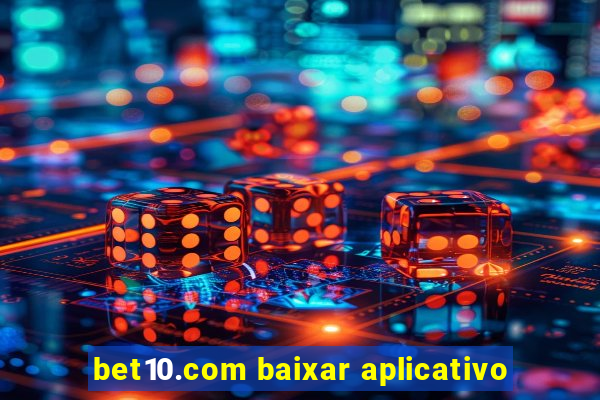 bet10.com baixar aplicativo